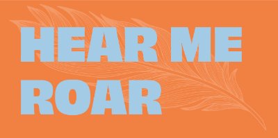 HEAR ME ROAR New Play Reading